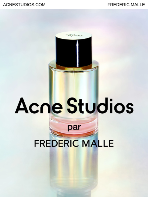 Discover the new perfume online and in select stores. ACNESTUDIOS.COM FREDERIC MALLE Acne Studios par Frédéric Malle Shop now ACNE STUDIOS PAR FREDERIC MALLE Introducing the new Eau de Parfum, inspired