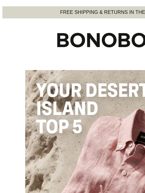 This season's best sellers. Web Version FREE SHIPPING & RETURNS IN THE US Spring Top 5 Best Sellers We don't pick favorites, but if we haaad to list our desert island, all time, top 5