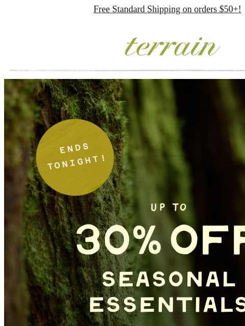 shopterrain newsletter: Ends tonight! Up to 30% OFF spring essentials