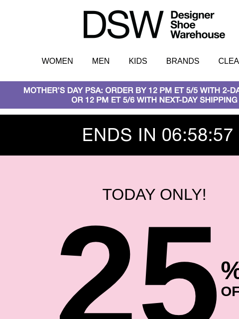 dsw newsletter: Final hours for 25% off 📣