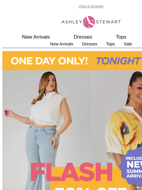 ashleystewart newsletter: FLASH SALE STARTS NOW! 50% off everything, includi...