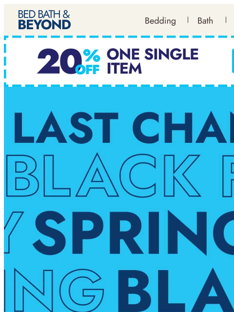 bedbathandbeyond newsletter: Final chance for Spring Black Friday️!