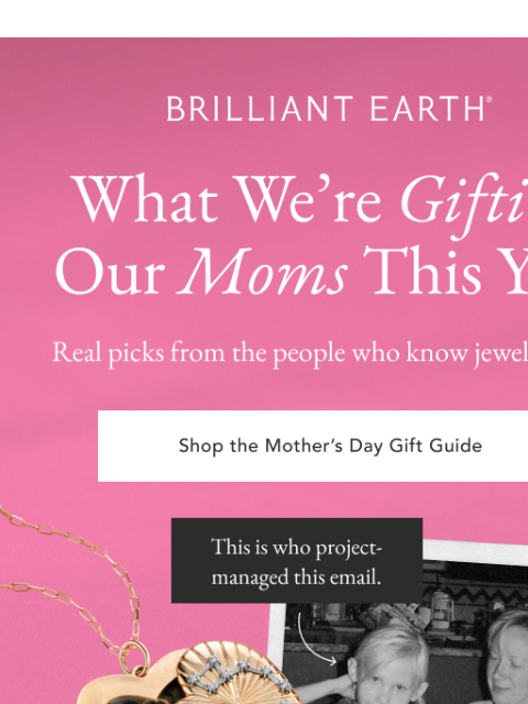 brilliantearth newsletter: Our team's must-have Mother's Day picks