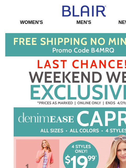 ENDS AT MIDNIGHT: ALL Sizes & Colors of DenimEase Capris for $19.99 (4 Styles)! Plus, Ship Your Order for FREE! And, Shop Men's Polos & Shorts from $19.99! Blair Women's Men's New