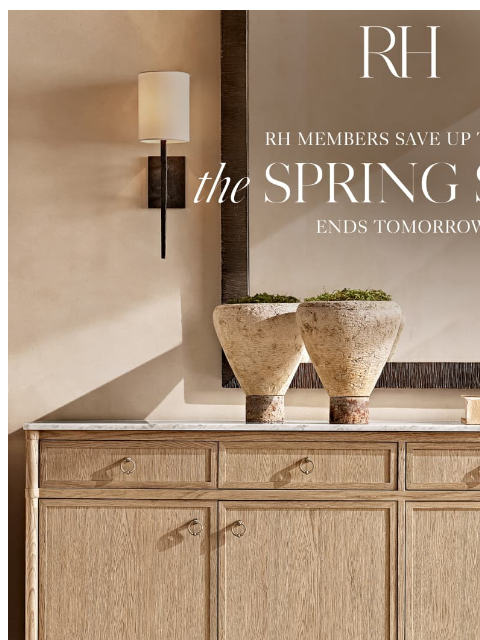 rh newsletter: The Spring Sale Ends Tomorrow. Save Up to 70% on L...