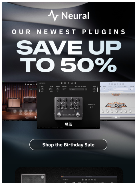 neuraldsp newsletter: Our newest plugins - up to 50% off