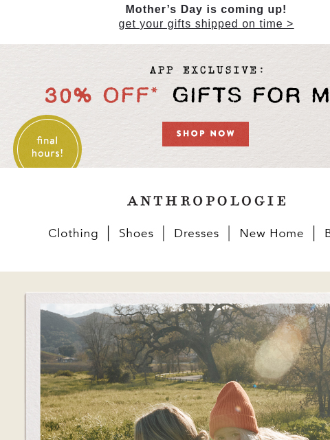 anthropologie newsletter: Ends tonight: 30% off gifts for Mom, on the App