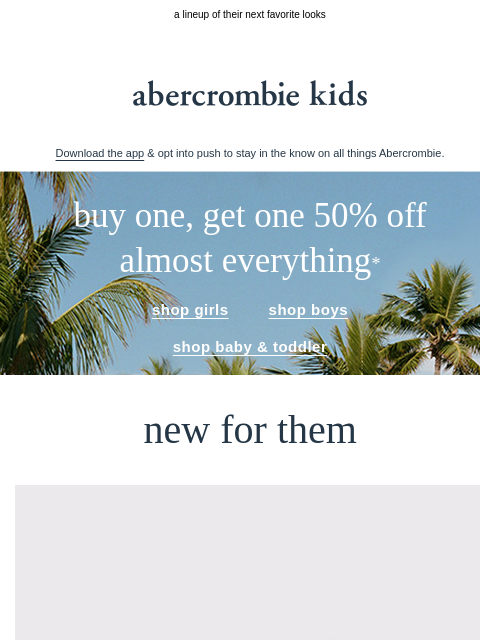 abercrombie newsletter: new arrivals, picked just for them →