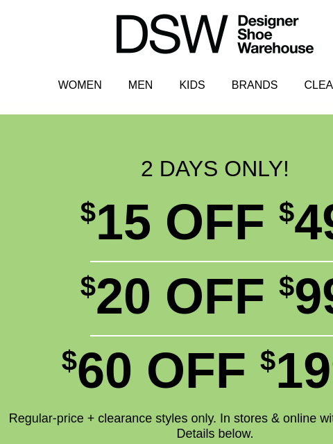 dsw newsletter: LAST DAY FOR $15 OFF >>>