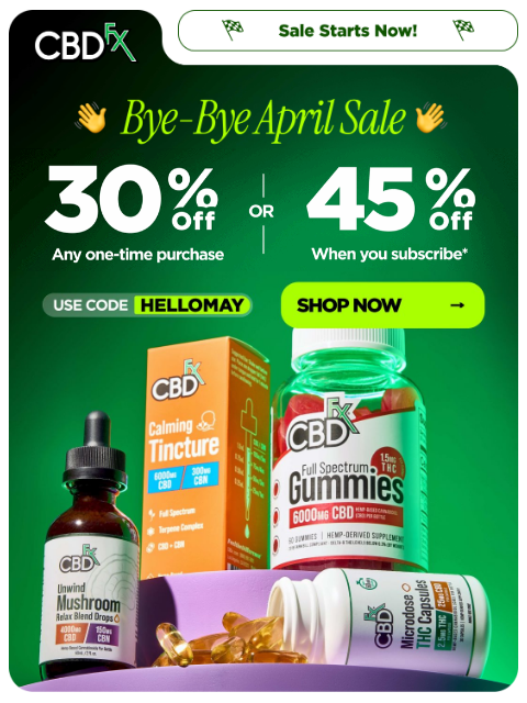 cbdfx newsletter: 30% OFF Bye-Bye April Sale starts NOW! 🤩