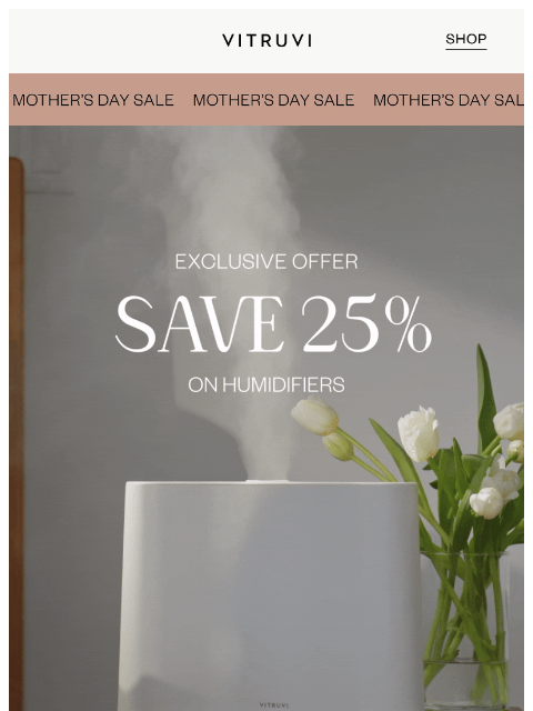 Embrace tranquility with our Mother's Day offer: Enjoy 25% off humidifiers! Create the perfect atmosphere for Mom's relaxation ͏ ͏ ͏ ͏ ͏ ͏ ͏ ͏ ͏ ͏ ͏ ͏ ͏ ͏ ͏ ͏ ͏ ͏ ͏ ͏ ͏ ͏ ͏ ͏ ͏ ͏ ͏ ͏ ͏ ͏ ͏ ͏ ͏