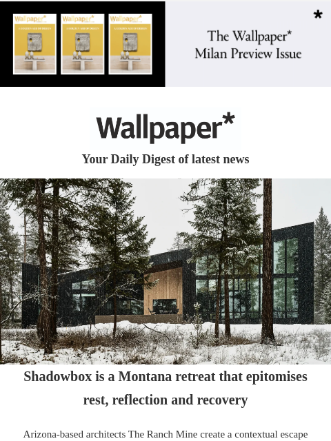 Take That's blazing stage design, new candybar phones, a Montana retreat, and how to wear green lipstick ‌ ‌ ‌ ‌ ‌ ‌ ‌ ‌ ‌ ‌ ‌ ‌ ‌ Wallpaper* Your Daily Digest of latest news house in snow