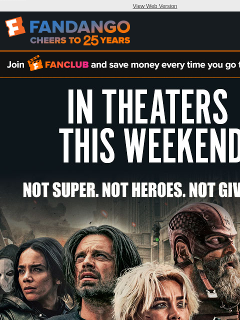 Not Super. Not Heroes. Not Giving Up. Get your tickets to see Marvel Studios' 'Thunderbolts*' in theaters this weekend. View Web Version FANCLUB IN THEATERS THIS WEEKEND THUNDERBOLTS* GET