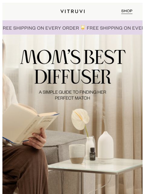 vitruvi newsletter: Find Mom’s Perfect Diffuser, Up To 30% Off 🌟