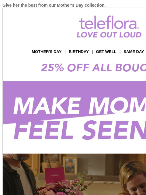 teleflora newsletter: 25% off | Make Mom Feel Seen 🌺