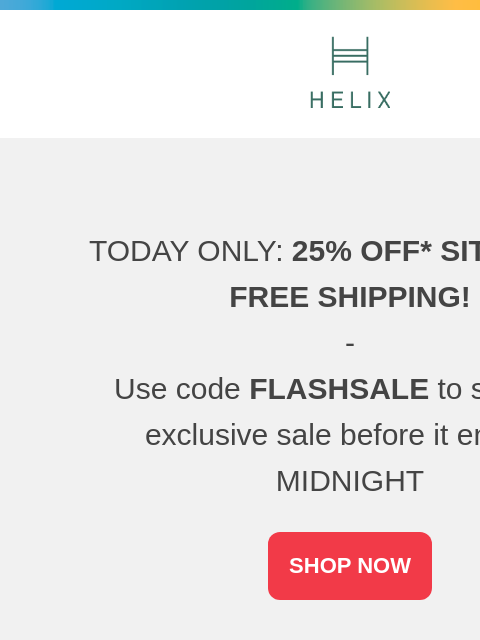 helixsleep newsletter: 🚨 One Day Flash Sale! 🚨