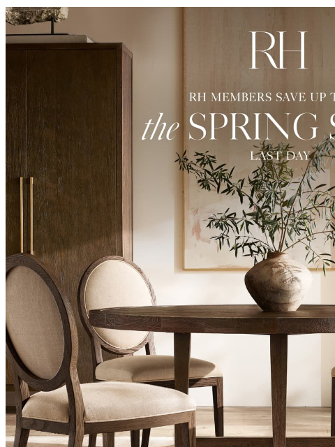 rh newsletter: Last Day of the Spring Sale. Up to 70% on Dining, ...