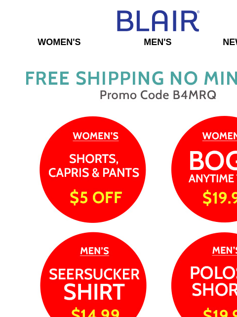 FREE SHIPPING! ~ $5 OFF ALL Women's Shorts, Capris & Pants! ~ $14.99 Seersucker Shirt – ALL Sizes & Colors! ~ ALL Men's Polos & Shorts from $19.99! Blair Women's Men's New