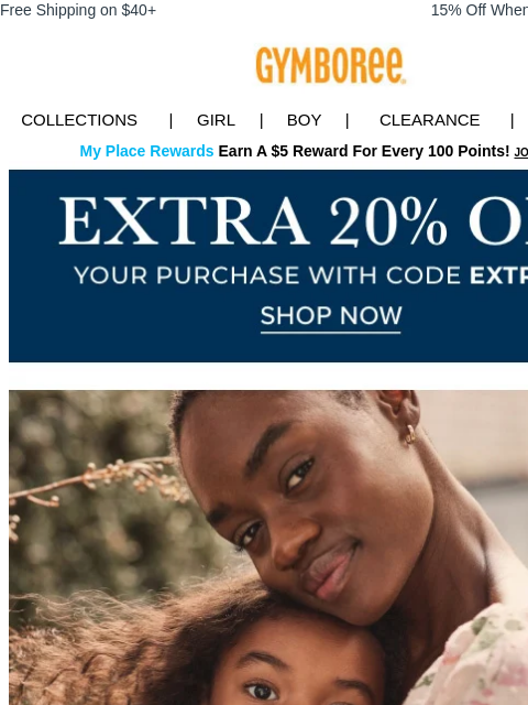 For Mother's Day & beyond. Free Shipping on $40+ 15% Off When You Ship to Store* Collections | Girl | Boy | CLEARANCE | GIFT CARDS My Place Rewards Earn A $5 Reward For Every 100 Points! JOIN