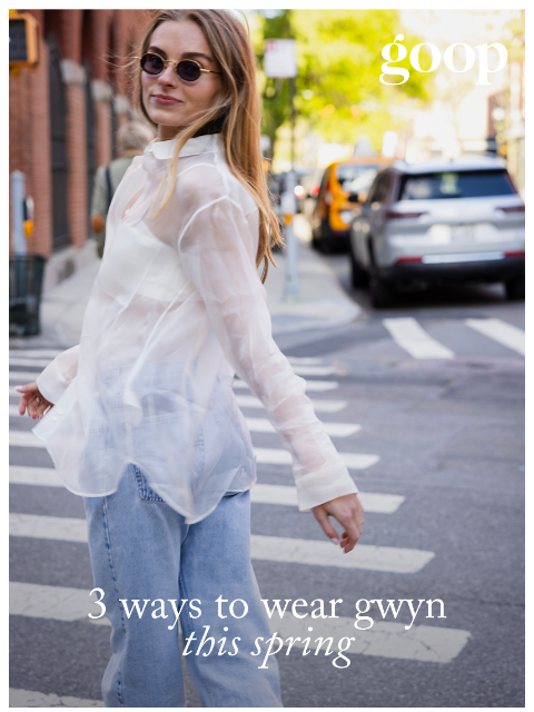 goop newsletter: 3 ways to style GWYN this spring