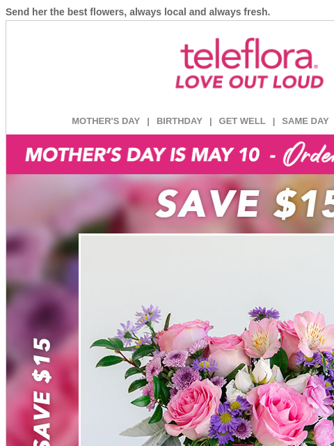 teleflora newsletter: Give Mom Our Best 🌷$15 Off Now