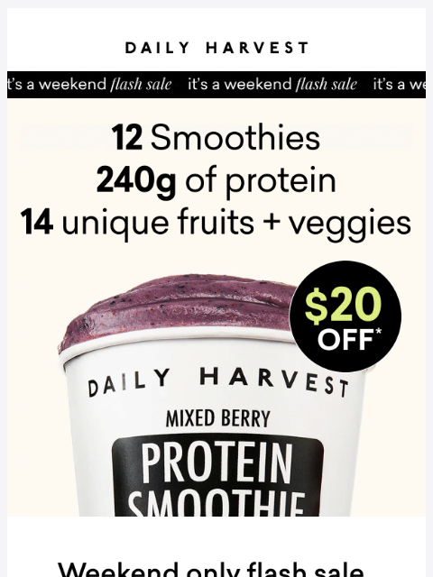 daily-harvest newsletter: FLASH SALE ALERT: $20 OFF this weekend