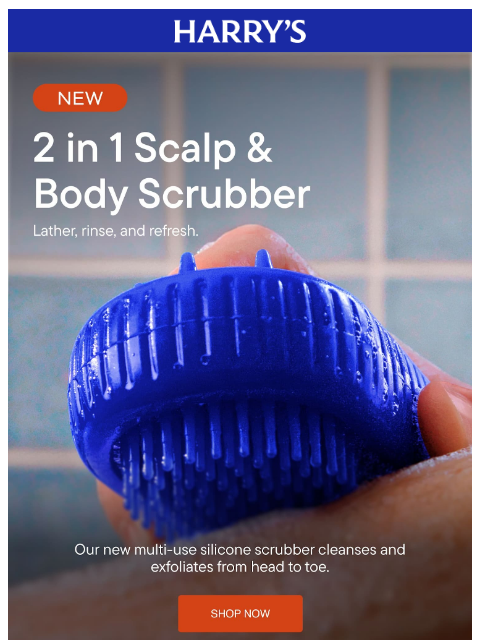 harrys newsletter: Meet 2 In 1 Scalp & Body Scrubber