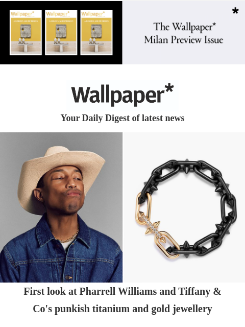 Discover Pharrell Williams' Tiffany & Co collab, inside Brooklyn's iridescent skyscraper and an avant-garde Korean art movement ‌ ‌ ‌ ‌ ‌ ‌ ‌ ‌ ‌ ‌ ‌ ‌ ‌ Wallpaper* Your Daily Digest of