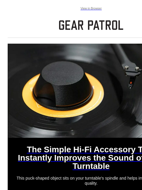 This puck-shaped object sits on your turntable's spindle and helps improve sound quality. View in Browser The Simple Hi-Fi Accessory That Instantly Improves the Sound of Your Turntable The Simple