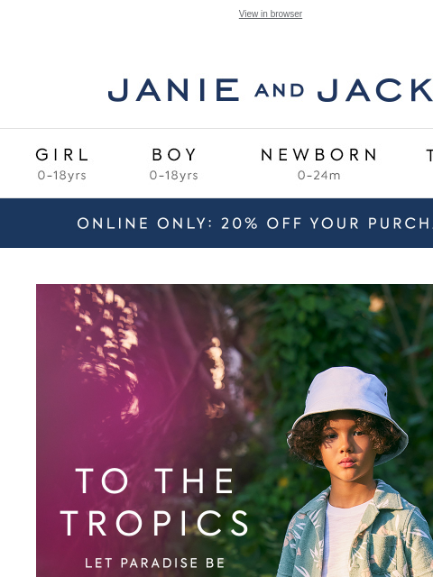 It's your piece of paradise. View in browser Stores Janie and Jack Girl Boy Newborn Tween Janie and Jack Girl Boy Newborn Tween Girl Boy Newborn Girl Newborn Boy Accessories Sale Gift Services