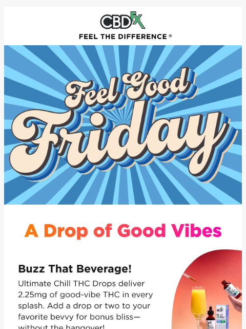 cbdfx newsletter: FEEL GOOD FRIDAY: A Drop of Good Vibes 💧