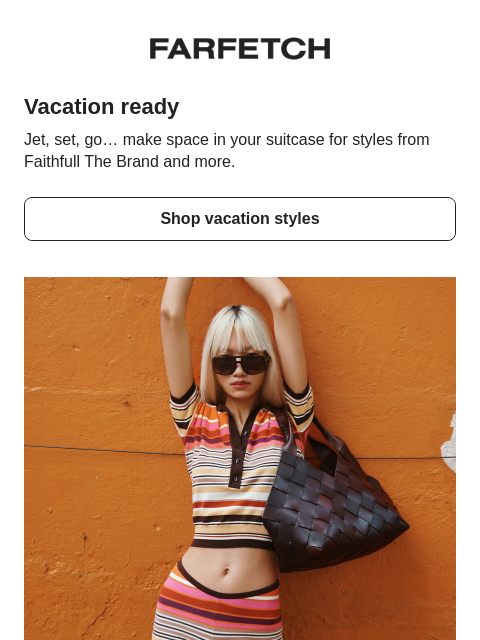farfetch newsletter: Get ready for vacation