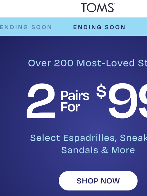 toms newsletter: 2 for $99 Ends Soon