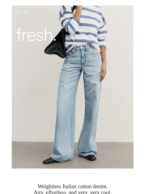 ayr newsletter: new summer-weight jean. unlike any other.