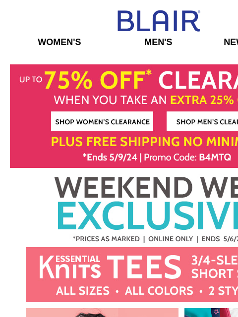 WEB SPECIAL! 2 Styles $9.99 Essential Knit Tees – All Colors & Sizes! <> EXTRA 25% Off Low-Priced Clearance! Blair Women's Men's New Arrivals Up To 75% OFF* Clearance When You Take An