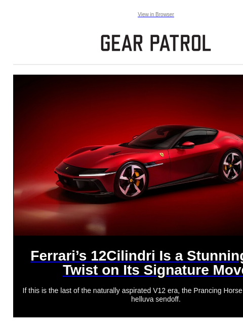 If this is the last of the naturally aspirated V12 era, the Prancing Horse is giving it one helluva sendoff. View in Browser Ferrari's 12Cilindri Is a Stunning New Twist on Its Signature Move