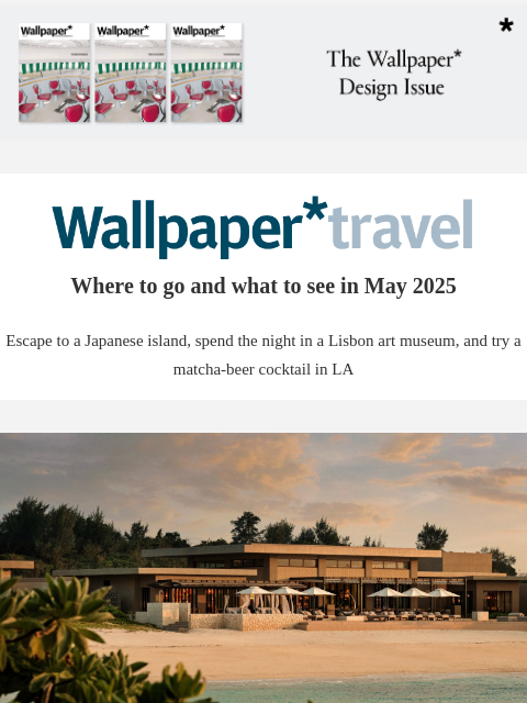 Discover the weekly Wallpaper* travel guide: where to go and what to see around the world ‌ ‌ ‌ ‌ ‌ ‌ ‌ ‌ ‌ ‌ ‌ ‌ ‌ Wallpaper* Where to go and what to see in May 2025 Escape to a Japanese island, spend