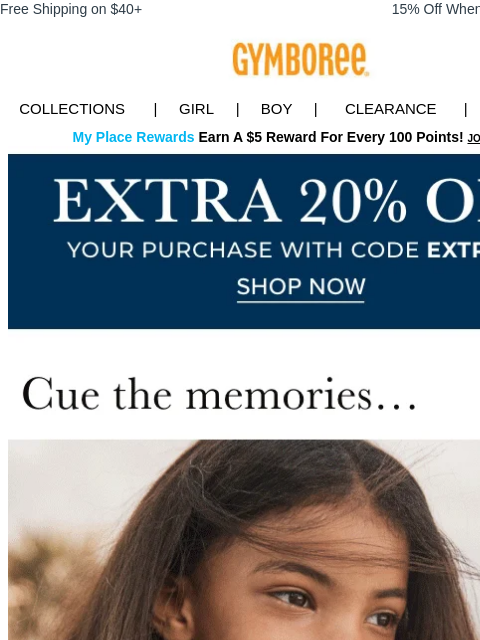 Limited time only w/ code EXTRA20. Free Shipping on $40+ 15% Off When You Ship to Store* Collections | Girl | Boy | CLEARANCE | GIFT CARDS My Place Rewards Earn A $5 Reward For Every 100 Points! JOIN