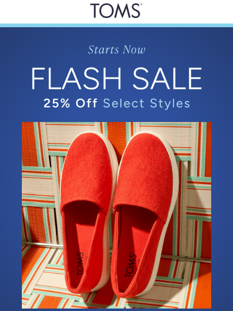toms newsletter: May Flash Sale Starts NOW—Take 25% Off