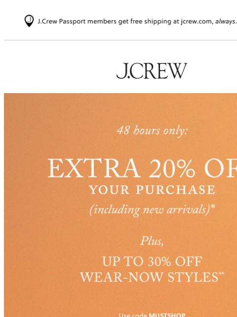jcrew newsletter: 48 hours only: extra 20% off your entire purchase!