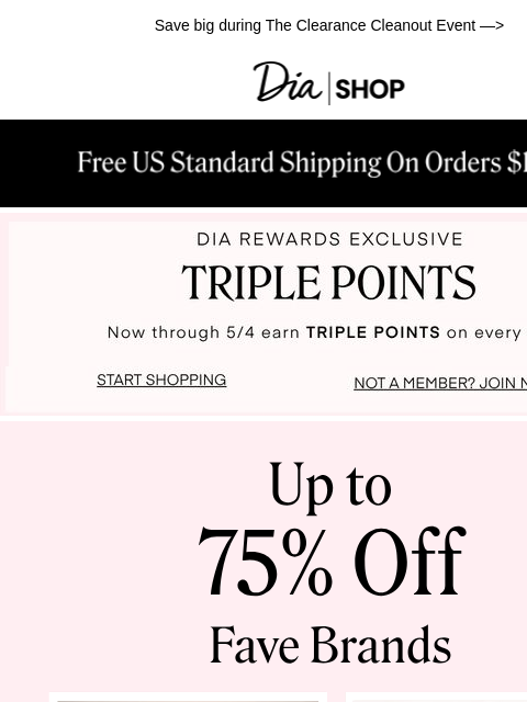 dia newsletter: Your Fave Brands: Up to 75% off