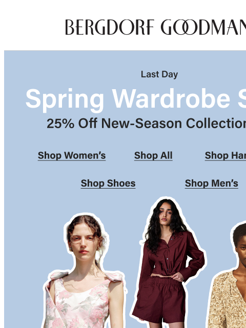 bergdorfgoodman newsletter: Final Day: Spring Wardrobe Sale