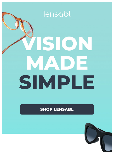 lensabl newsletter: You + Lensabl = 😍