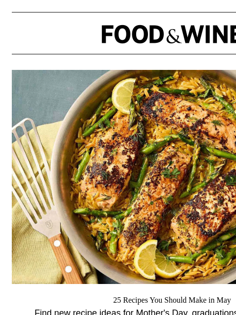 foodandwine newsletter: 25 Recipes You Should Make in May