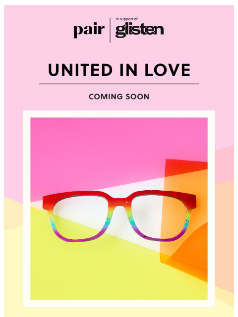 paireyewear newsletter: United in Love Is on the Way 🌈