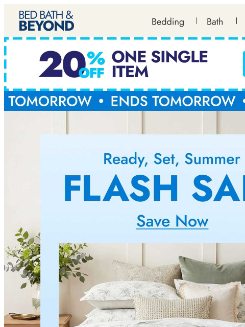 bedbathandbeyond newsletter: Ready, Set, Summer Flash Sale ends tomorrow! ☀️