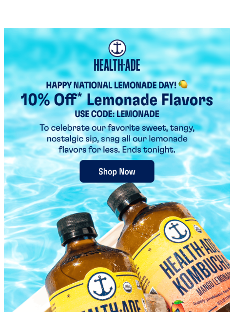 health-ade newsletter: Lemonade Day = 10% OFF today only 🍋