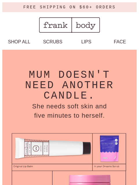 frankbody newsletter: Mum doesn't need another candle.