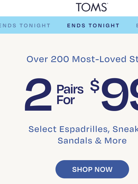 toms newsletter: 🏁 Ends Tonight: 2 for $99