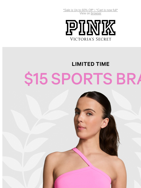 *Sale is Up to 60% Off* 🤝 *Cart is now full* View on browser PINK Victoria's Secret Introduction Shop Now Shop Now Shop Now feature cta cta Shop Now Feature. Bras. Panties. Sleep. Apparel. Swim.